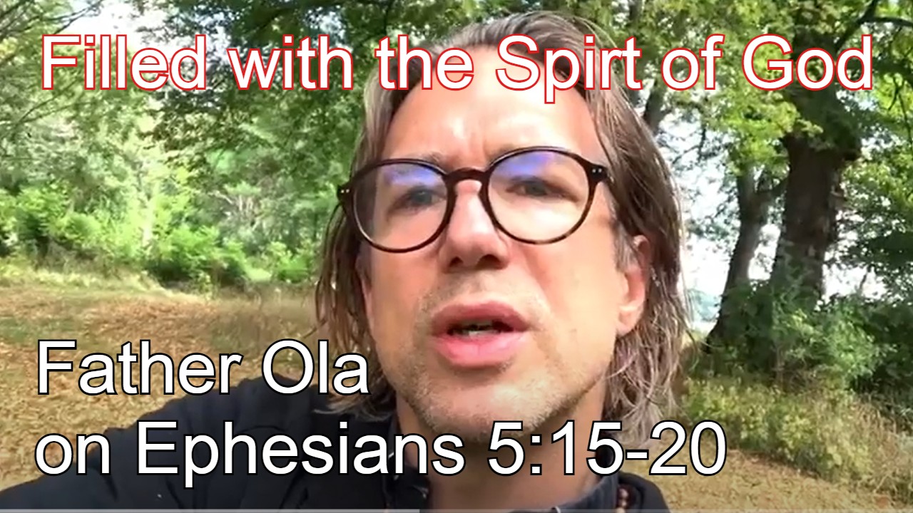 You are currently viewing Father Ola on Ephesians 5:15-20